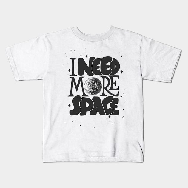 I need more space Kids T-Shirt by white.ink